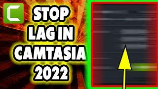 How to Stop LAG in Camtasia 2022