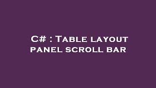 C# : Table layout panel scroll bar