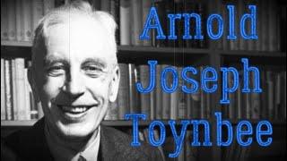 Arnold Joseph Toynbee Biography – British Historian, a Philosopher of History