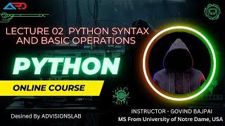 Lecture 02 Python | Syntax & Basic Operations | Arithmetic & Variables