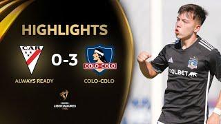 ALWAYS READY vs. COLO-COLO [0-3] | RESUMEN | CONMEBOL LIBERTADORES SUB 20 2024