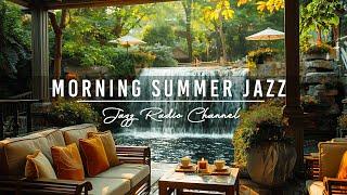 Relaxing Summer Vibes at Morning Coffee Porch Ambience with Positive Jazz Music for Good Mood