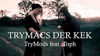 TryMods feat. Toph - TRYMACS DER KEK (prod. by Marox)