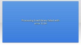 Processing LoadLibrary failed with error 1114