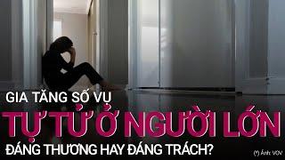 Gia tăng số vụ tự tử ở người lớn, đáng thương hay đáng trách? | VTC Now