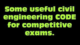 Some useful civil engineering CODE for competitive exams.