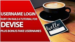 Devise Login With Username And Email + How To Create Prototype Usernames | Ruby On Rails 6 Tutorial