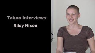 Riley Nixon - Taboo Interview