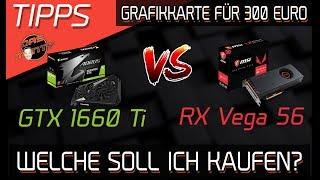 AMD RADEON RX VEGA 56 oder NVIDIA GEFORCE GTX 1660 Ti? |Welche 300 Euro Grafikkarte kaufen?|DasMonty