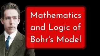 Bohr model: Math and Logic of Derivation