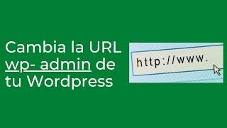 ¿Cómo cambiar la URL "wp-admin" de acceso al Wordpress?