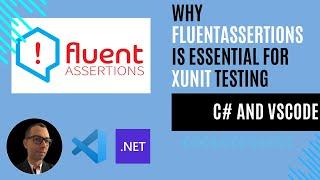 Why FluentAssertions is Essential for xUnit Testing in .NET Projects Using C# in VSCode