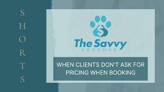 When clients don't ask for pricing when booking