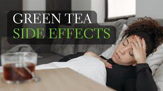 Side Effects of Green Tea and How to Avoid Them