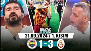 Beyaz Futbol 21 Eylül 2024 1.Kısım | Fenerbahçe 1-3 Galatasaray