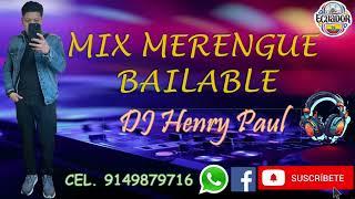 MIX MERENGUE BAILABLE/PARA TUS OÍDOS/ MEZCLADO / DJ HENRY PAUL ️