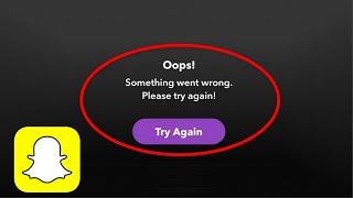 How To Fix Snapchat - Oops! Something Went Wrong. Please Try Again Error Android & Ios