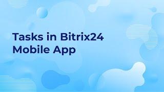 Tasks in Bitrix24 Mobile App