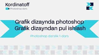 Photoshop darslik 1-dars | Grafik dizayn photoshop | Grafik dizayndan pul ishlash | Photoshop Start
