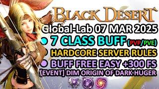 7 CLASS BUFF, BUFF FREE EASY +300 FS, HARDCORE SERVER RULES (BDO Global Lab Update, 07 March 2025)