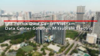 FPT Fornix Data Center Vietnam (4m) – Data center