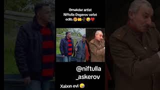 @niftulla_askerov Əməkdar artist Niftulla Əsgərov vəfat edib. Xalxın evi 