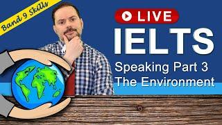 IELTS Live Class - Speaking Part 3 Talk about The Environment