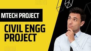 Civil engg Mtech project | contact for Structural engg projects.