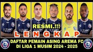 RESMI‼️DAFTAR LENGKAP PEMAIN ASING AREMA FC DI LIGA 1 MUSIM 2024 - 2025 | BERITA AREMA FC HARI INI 
