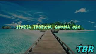 Sparta Tropical Gamma Mix (-Reupload-)