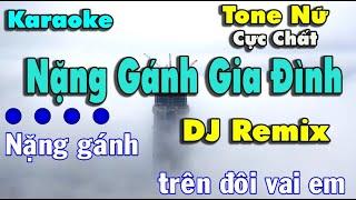 Nặng Gánh Gia Đình Karaoke DJ Remix {Tone Nữ} Beat Chuẩn Cực Chất 2024