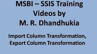 MSBI - SSIS - Import Column Transformation, Export Column Transformation