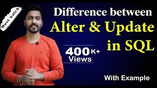 Lec-56: Difference between Alter and Update in SQL with examples in Hindi | DBMS
