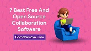 7 Best Free And Open Source Collaboration Software