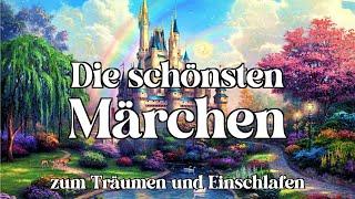 Die schönsten Märchen zum Träumen und Einschlafen für Kinder und Erwachsene  (Hörbuch)