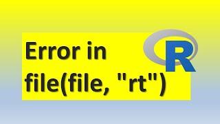 How to resolve Error in file(file, rt): cannot open the connection in R