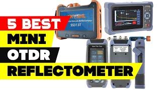 Top 5 Best Mini OTDR Reflectometers Reviews for 2024