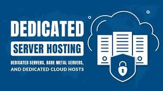 Dedicated Server Hosting – Dedicated Servers, Bare Metal Servers, and Dedicated Cloud Hosts