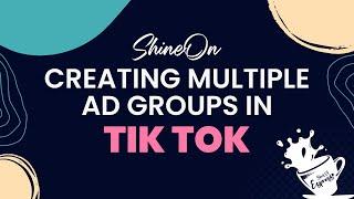 TikTok: Creating Multiple Ad Groups | Shot of Espresso