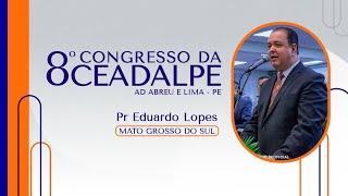 Pr. Eduardo Lopes -  8° Congresso da Ceadalpe - Templo Central - Ieadalpe - 06/11/2024.