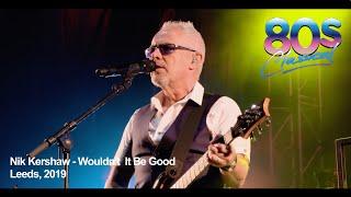 Nik Kershaw - Wouldn't It Be Good -  80s Classical, 2019