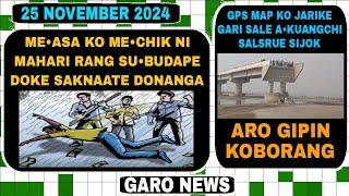 Garo News:25 November 2024/Measa ko mechik ni mahari subudape doka aro GPS Map ko nie sale akuangchi