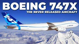 The Unreleased Boeing 747X...