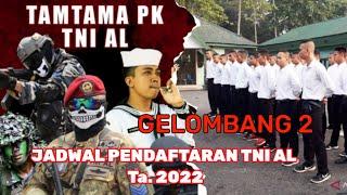 Jadwal Pendaftaran Tamtama TNI AL Gelombang 2 Ta.2022 / Jadwal Daftar Tamtama Tni Al 2022