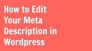 How to Edit Your Meta Description in Wordpress