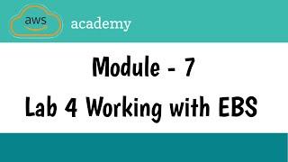 Lab 4 working with EBS | Module 7 -  Storage | AWS Academy | AWS cloud foundations | Amazon AWS