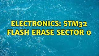 Electronics: STM32 Flash erase sector 0