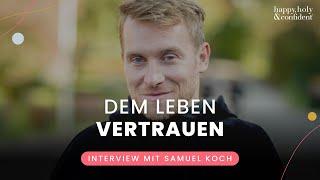 Warum du dem Leben vertrauen darfst – Interview mit Samuel Koch