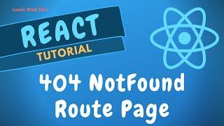 55. 404 Not Found Route Page implementation in the React Router - ReactJS.