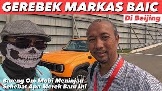 KE CHINA GEREBEK MARKAS BAIC | FEAT. OM MOBI